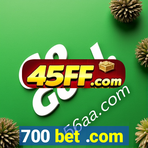 700 bet .com